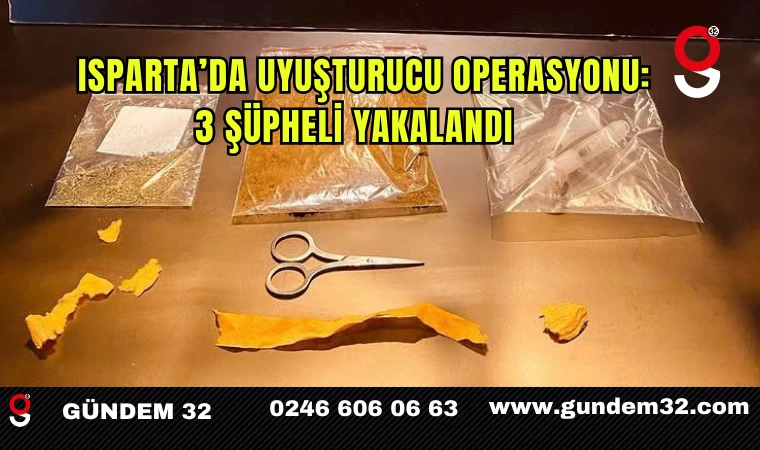 Isparta’da uyuşturucu operasyonu: 3 şüpheli yakalandı