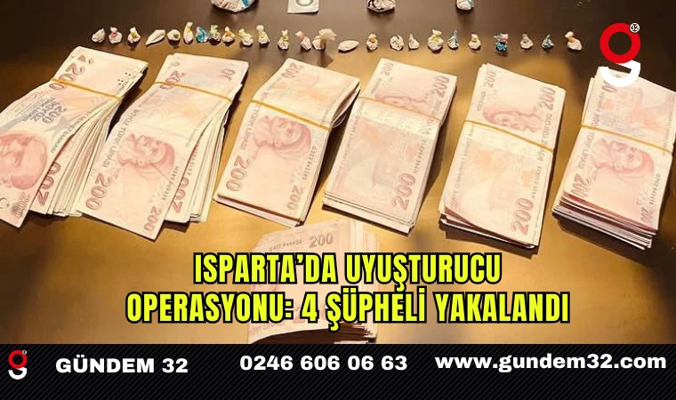 Isparta’da uyuşturucu operasyonu: 4 şüpheli yakalandı
