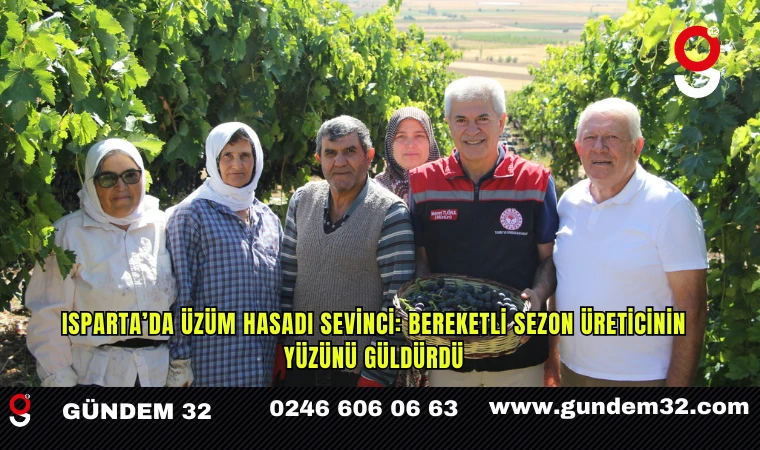 Isparta’da Üzüm Hasadı Sevinci: Bereketli Sezon Üreticinin Yüzünü Güldürdü