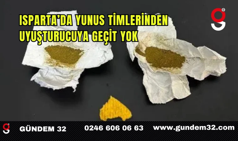 Isparta’da Yunus Timlerinden Uyuşturucuya Geçit Yok