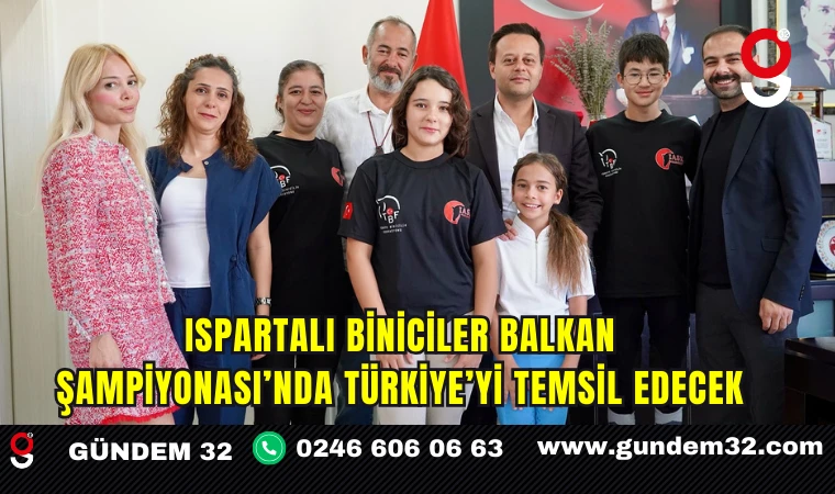 Ispartalı biniciler Balkan Şampiyonası’nda Türkiye’yi temsil edecek