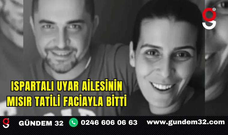 Ispartalı Uyar Ailesinin Mısır Tatili Faciayla Bitti