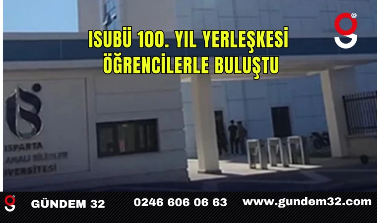 ISUBÜ 100. Yıl Yerleşkesi Öğrencilerle Buluştu
