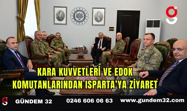 Kara Kuvvetleri ve EDOK Komutanlarından Isparta’ya Ziyaret