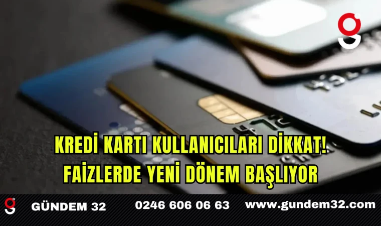 Kredi Kartı Kullanıcıları Dikkat! Faizlerde Yeni Dönem Başlıyor
