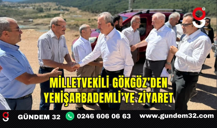 Milletvekili Gökgöz’den Yenişarbademli’ye Ziyaret
