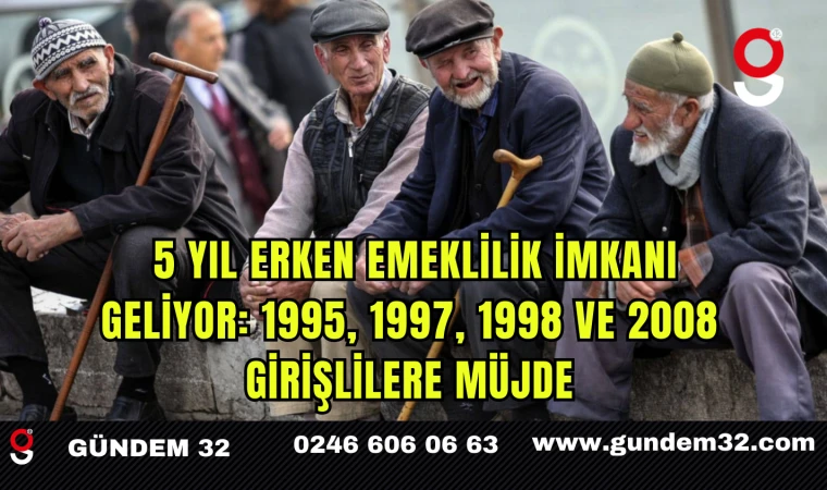 Müjde! 5 Yıl Erken Emeklilik İmkanı Geliyor