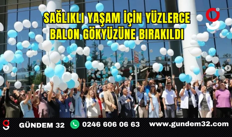Sağlıklı Yaşam İçin Yüzlerce Balon Gökyüzüne Bırakıldı