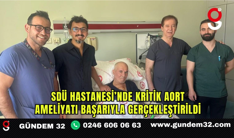 SDÜ Hastanesi’nde Kritik Aort Ameliyatı Başarıyla Gerçekleştirildi