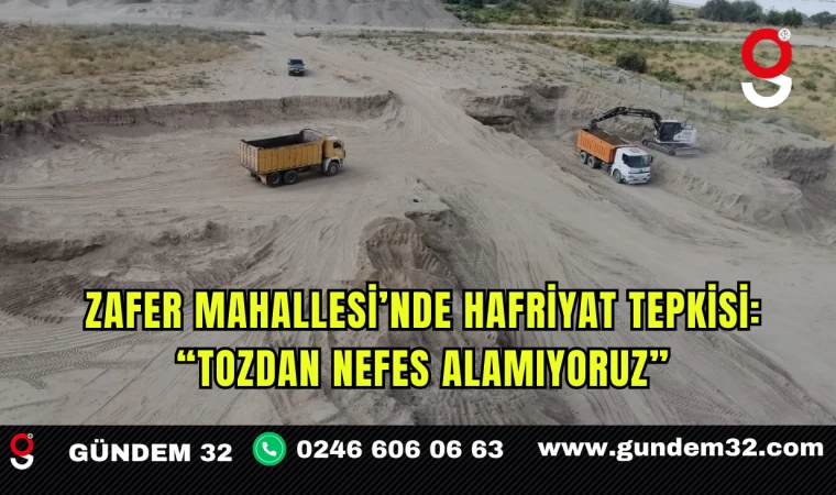 Zafer Mahallesi’nde Hafriyat Tepkisi: “Tozdan Nefes Alamıyoruz”