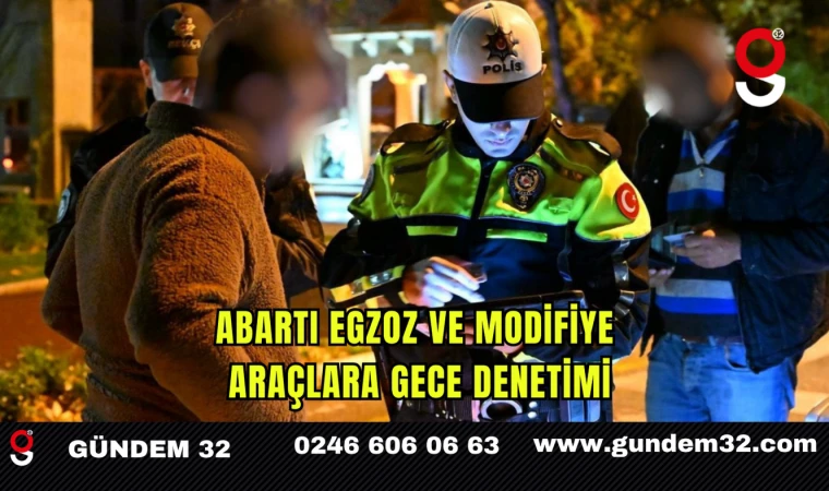 Abartı Egzoz ve Modifiye Araçlara Gece Denetimi