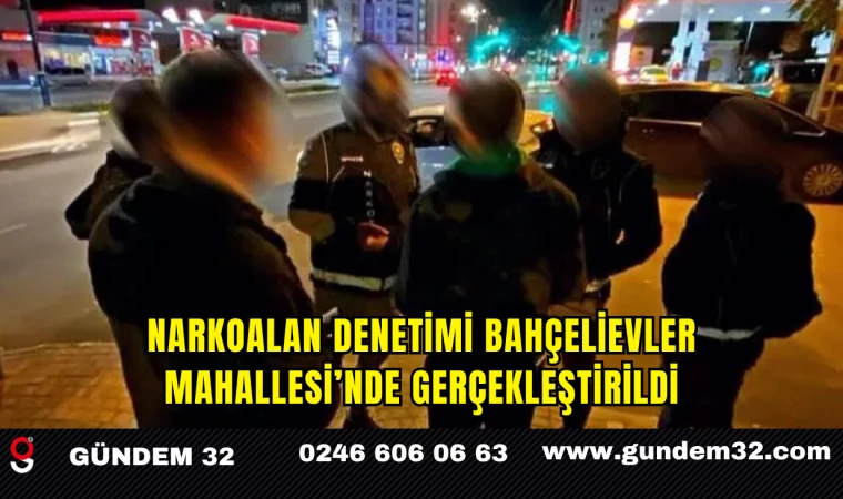 Bahçelievler’de “Narkoalan” Uygulamasıyla Denetim Yapıldı