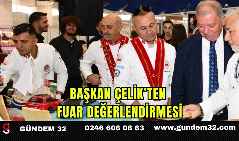 BAŞKAN ÇELİK’TEN FUAR DEĞERLENDİRMESİ