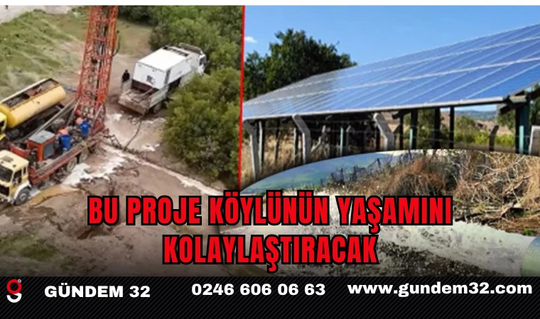Bu proje köylünün yaşamını kolaylaştıracak