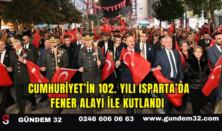 Cumhuriyet’in 102. Yılı Isparta’da Fener Alayı ile Kutlandı