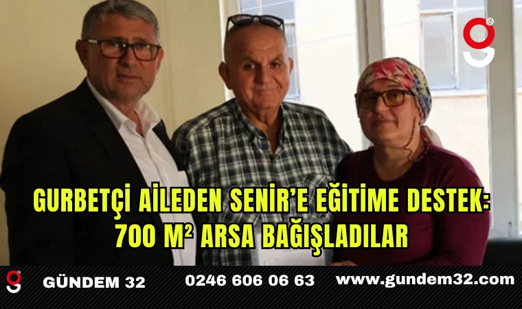 Gurbetçi Aileden Senir’e Eğitime Destek: 700 m² Arsa Bağışladılar