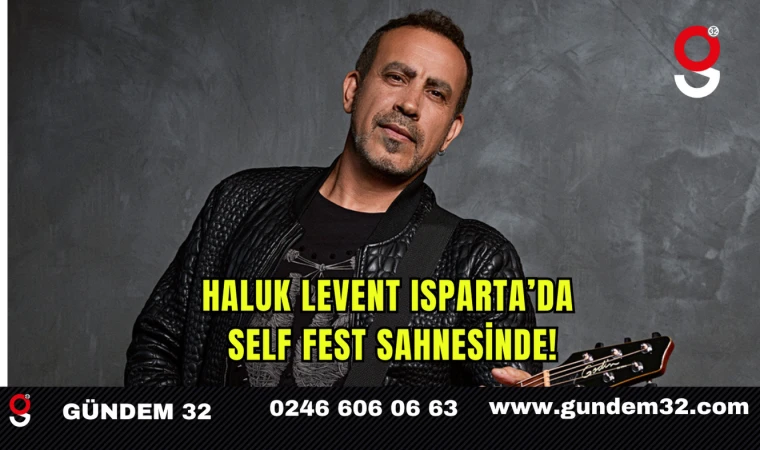 Haluk Levent Isparta’da Self Fest Sahnesinde!
