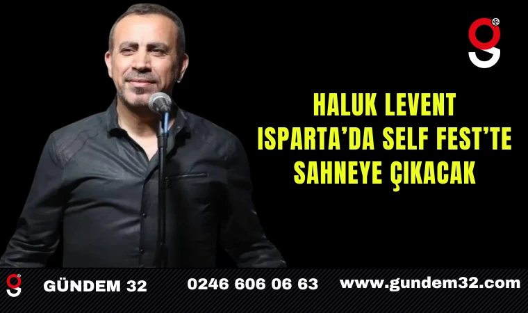 Haluk Levent Isparta’da Self Fest’te Sahneye Çıkacak