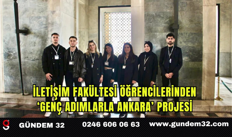 İletişim Fakültesi Öğrencilerinden ‘Genç Adımlarla Ankara’ Projesi
