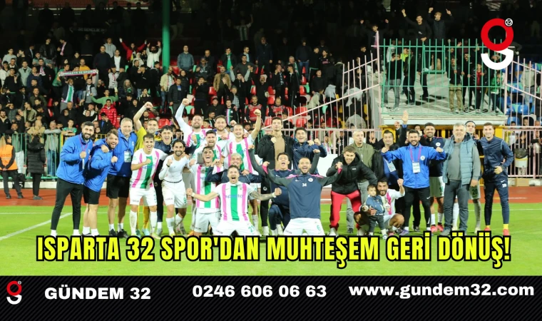 Isparta 32 Spor'dan Muhteşem Geri Dönüş!