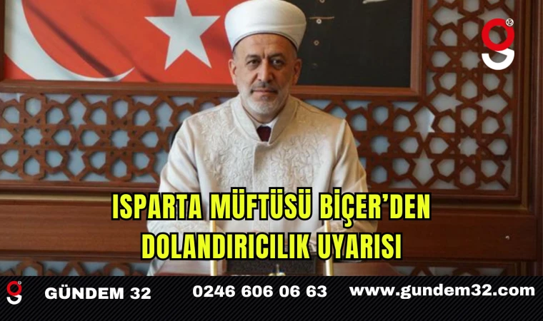 Isparta Müftüsü Biçer'den Dolandırıcılık Uyarısı