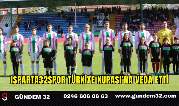 Isparta32spor Türkiye Kupası’na Veda Etti