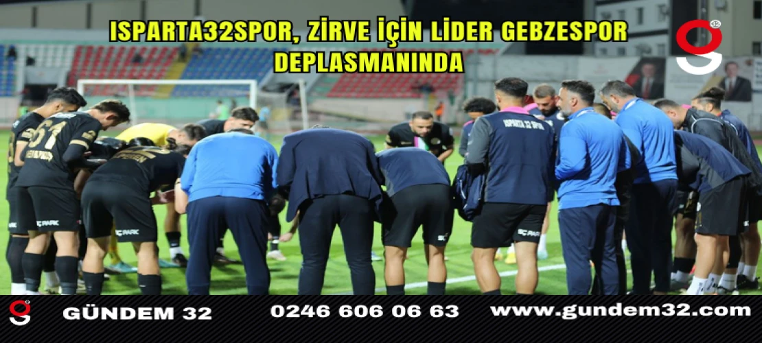 Isparta32spor, Zirve İçin Lider Gebzespor Deplasmanında