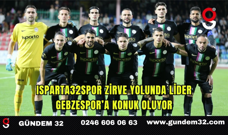 Isparta32spor, Zirve Yolunda Lider Gebzespor’a Konuk Oluyor