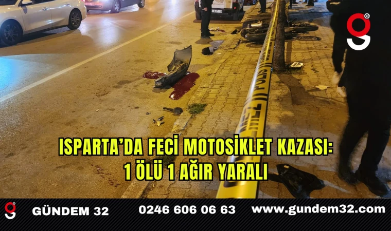 Isparta’da Feci Motosiklet Kazası: 1 Ölü 1 Ağır Yaralı