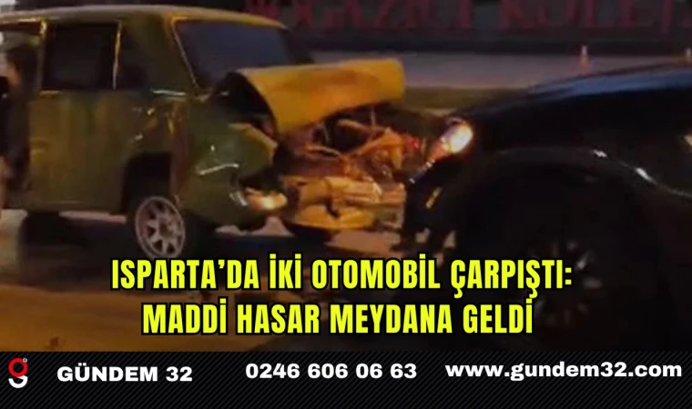 Isparta’da İki Otomobil Çarpıştı: Maddi Hasar Meydana Geldi