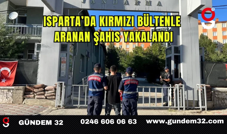 Isparta’da Kırmızı Bültenle Aranan Şahıs Yakalandı