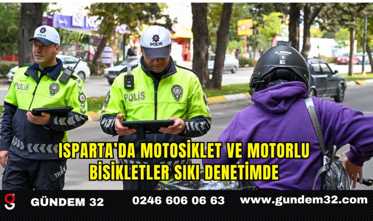 Isparta’da Motosiklet ve Motorlu Bisikletler Sıkı Denetimde