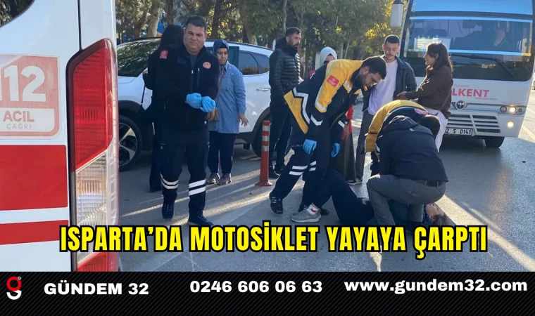 Isparta’da Motosiklet Yayaya Çarptı
