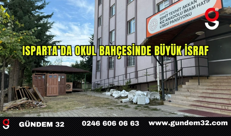 Isparta’da Okul Bahçesinde Büyük İsraf