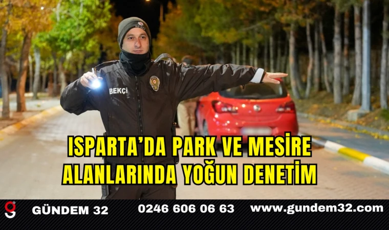 Isparta’da Park ve Mesire Alanlarında Yoğun Denetim