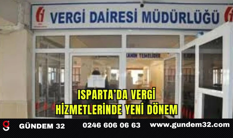 Isparta’da Vergi Hizmetlerinde Yeni Dönem