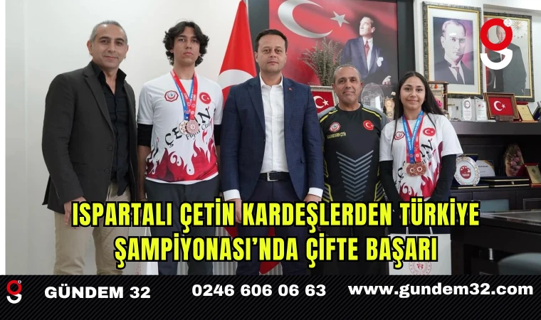 Ispartalı Çetin Kardeşlerden Türkiye Şampiyonası’nda Çifte Başarı
