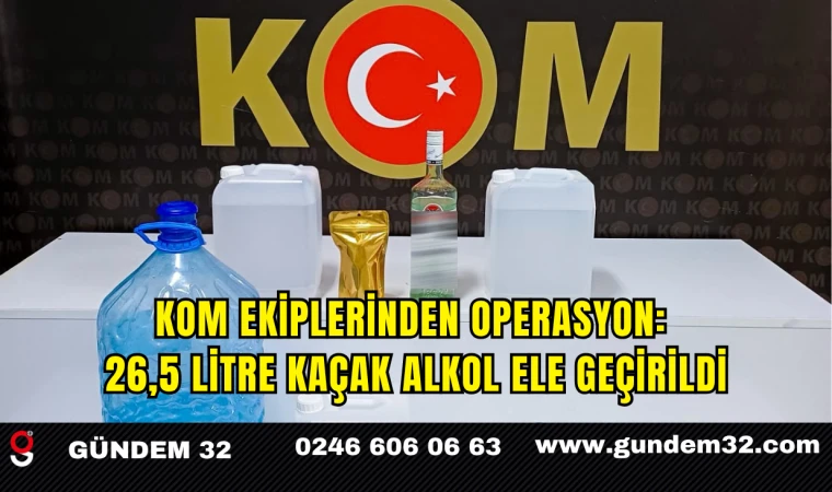 KOM Ekiplerinden Operasyon: 26,5 Litre Kaçak Alkol Ele Geçirildi