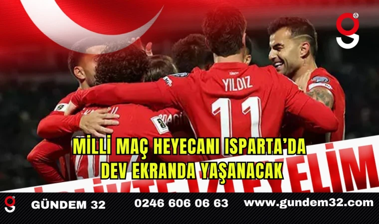 Milli Maç Heyecanı Isparta’da Dev Ekranda Yaşanacak