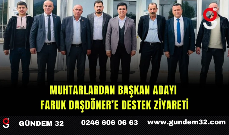 Muhtarlardan Başkan Adayı Faruk Daşdöner’e Destek Ziyareti