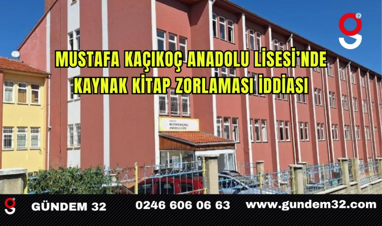 Mustafa Kaçıkoç Anadolu Lisesi’nde Kaynak Kitap Zorlaması İddiası