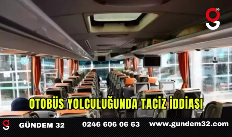 Otobüs Yolculuğunda Taciz İddiası