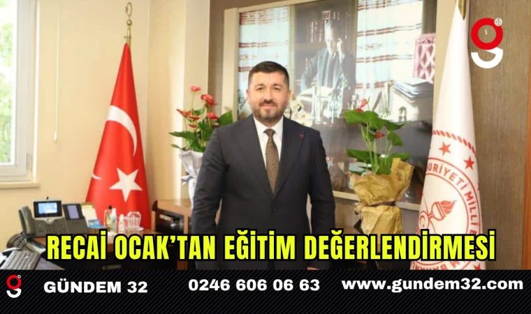 Recai Ocak’tan Eğitim Değerlendirmesi