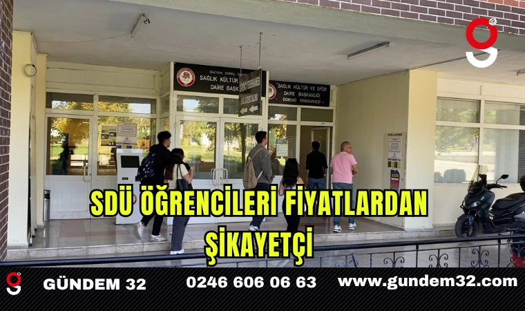 SDÜ Öğrencileri Fiyatlardan Şikayetçi