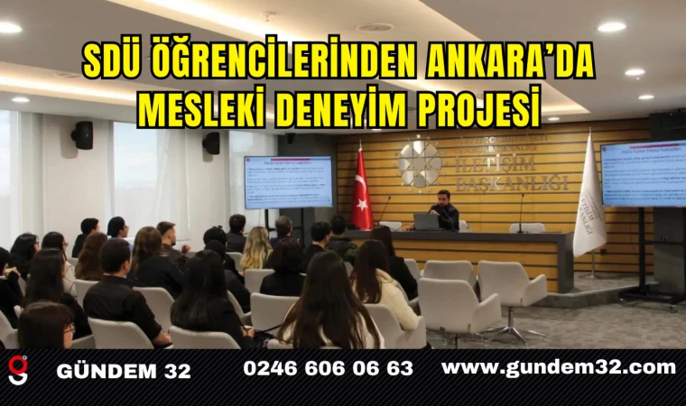 SDÜ Öğrencilerinden Ankara’da Mesleki Deneyim Projesi