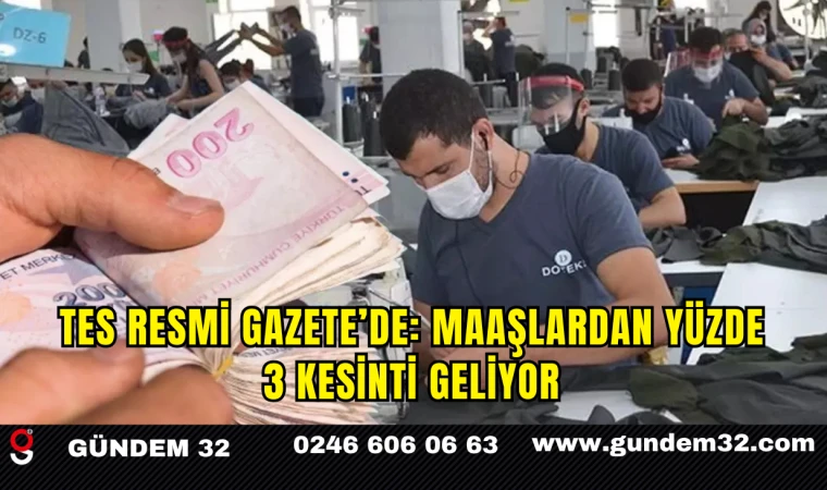 TES Resmi Gazete’de: Maaşlardan Yüzde 3 Kesinti Geliyor