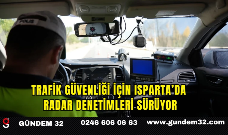 Trafik Güvenliği İçin Isparta’da Radar Denetimleri Sürüyor