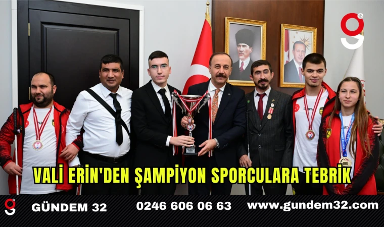 Vali Erin'den Şampiyon Sporculara Tebrik