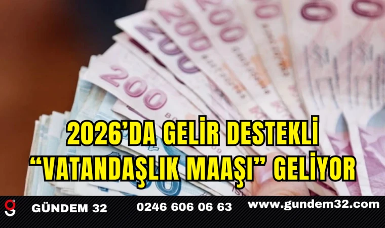 2026’da Gelir Destekli “Vatandaşlık Maaşı” Geliyor