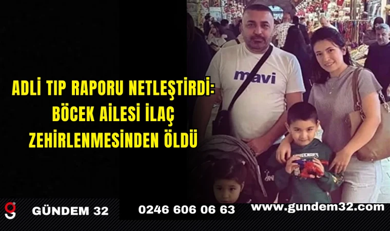Adli Tıp Raporu Netleştirdi: Böcek Ailesi İlaç Zehirlenmesinden Öldü